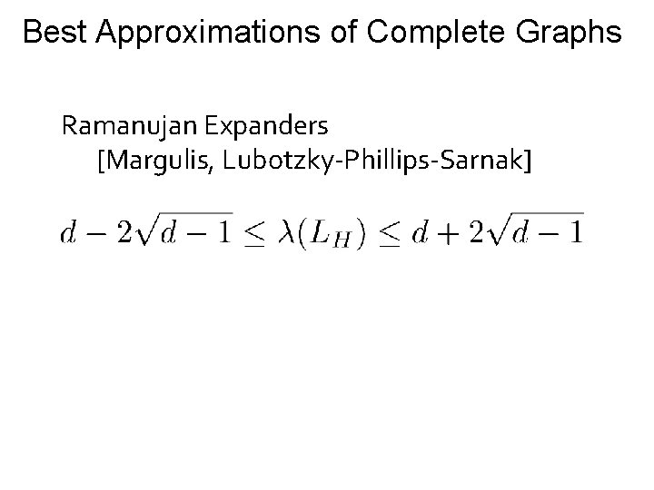 Best Approximations of Complete Graphs Ramanujan Expanders [Margulis, Lubotzky-Phillips-Sarnak] 
