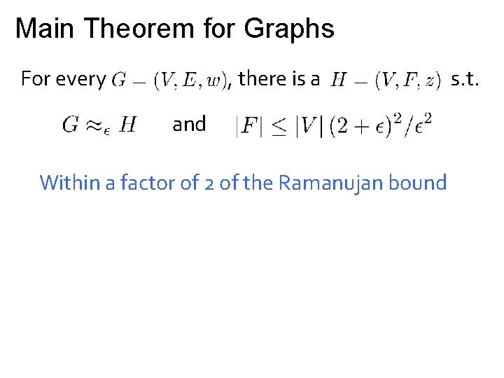 Main Theorem for Graphs For every , there is a and Within a factor