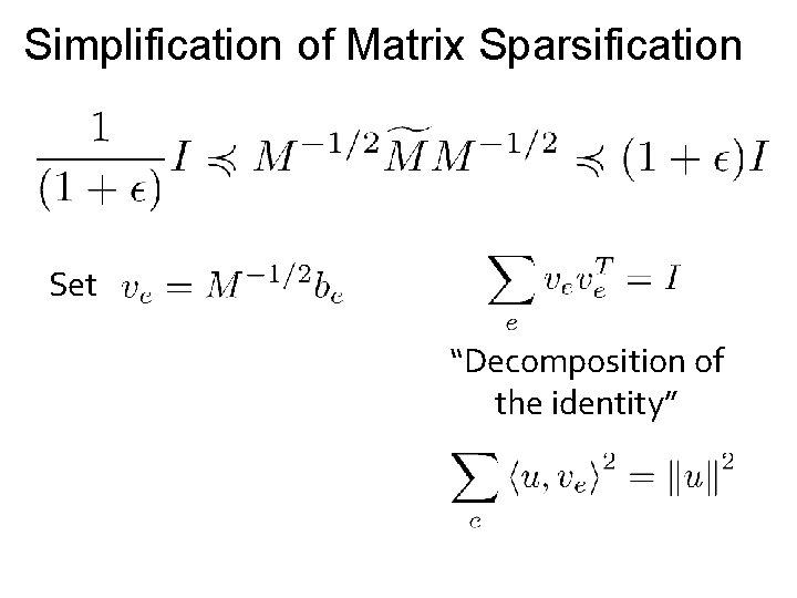 Simplification of Matrix Sparsification Set “Decomposition of the identity” 