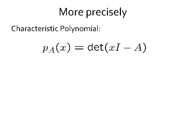 More precisely Characteristic Polynomial: 