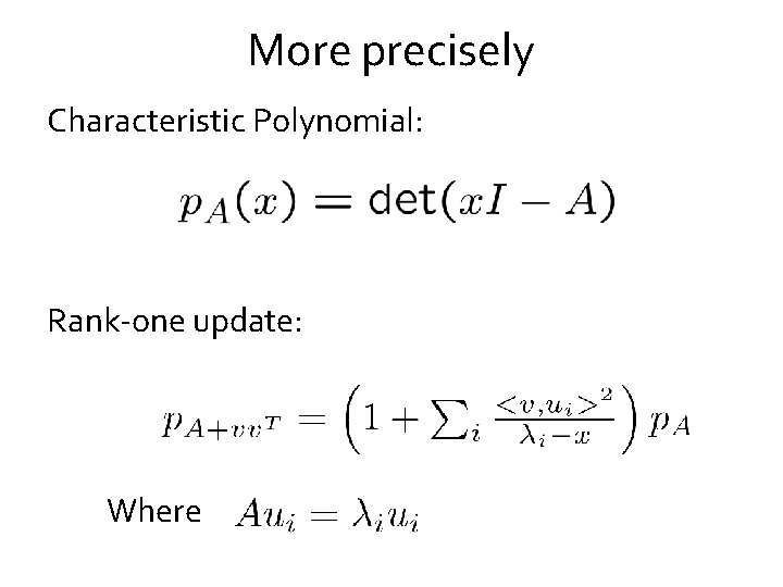 More precisely Characteristic Polynomial: Rank-one update: Where 