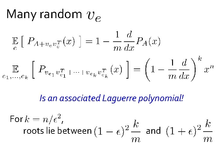 Many random Is an associated Laguerre polynomial! For , roots lie between and 