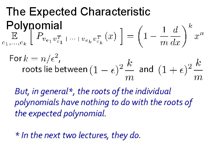 The Expected Characteristic Polynomial For , roots lie between and But, in general*, the