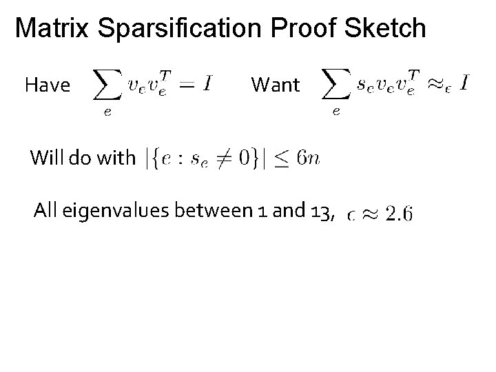 Matrix Sparsification Proof Sketch Have Want Will do with All eigenvalues between 1 and