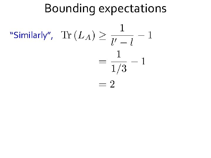 Bounding expectations “Similarly”, 