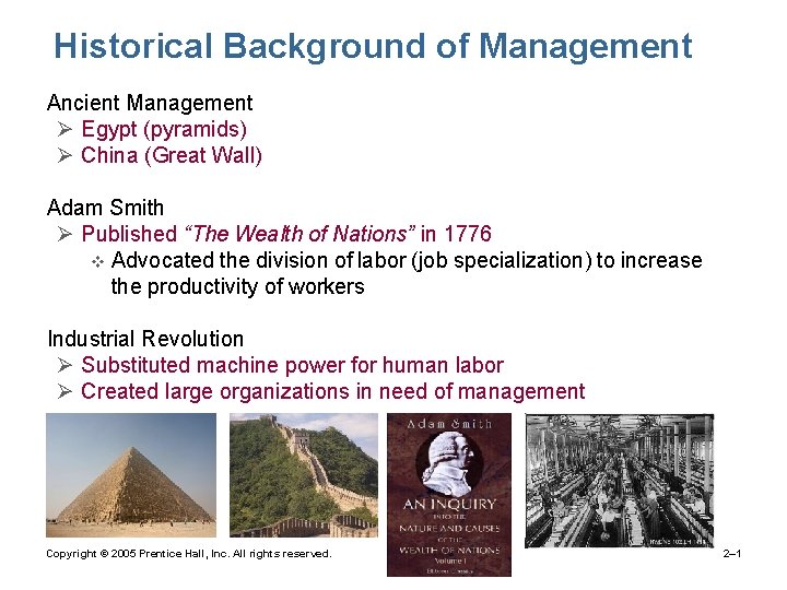 Historical Background of Management • Ancient Management Ø Egypt (pyramids) Ø China (Great Wall)