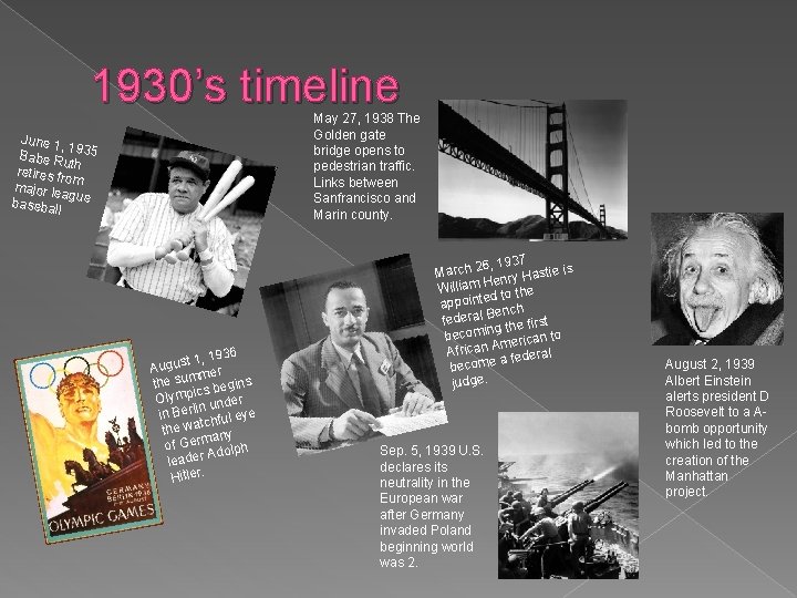 1930’s timeline May 27, 1938 The Golden gate bridge opens to pedestrian traffic. Links