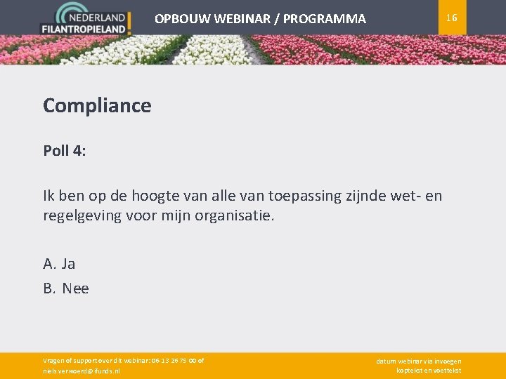 OPBOUW WEBINAR / PROGRAMMA 16 Compliance Poll 4: Ik ben op de hoogte van