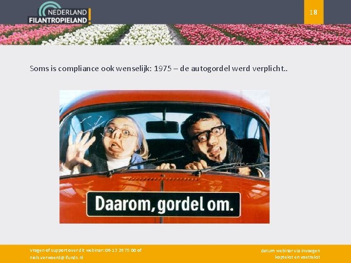 18 Soms is compliance ook wenselijk: 1975 – de autogordel werd verplicht. . Vragen