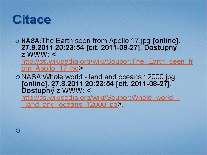 Citace NASA: The Earth seen from Apollo 17. jpg [online]. 27. 8. 2011 20: