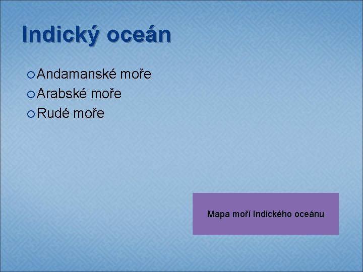 Indický oceán Andamanské moře Arabské moře Rudé moře Mapa moří Indického oceánu 