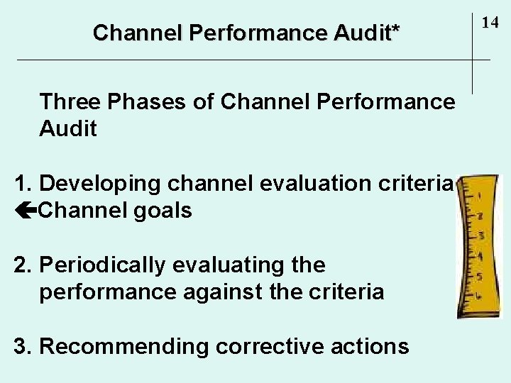 Channel Performance Audit* Three Phases of Channel Performance Audit 1. Developing channel evaluation criteria