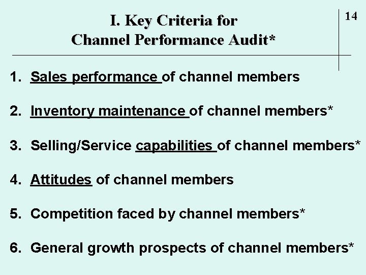 I. Key Criteria for Channel Performance Audit* 14 1. Sales performance of channel members