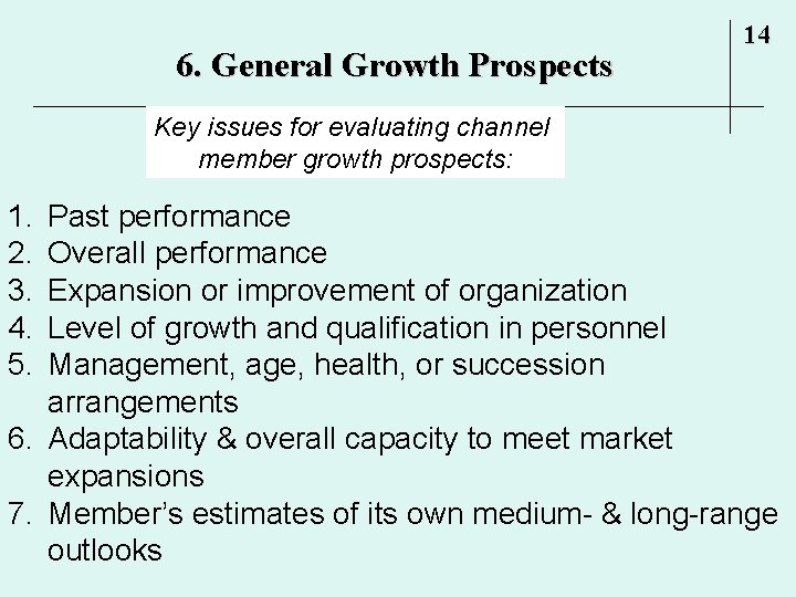 6. General Growth Prospects 14 Key issues for evaluating channel member growth prospects: 1.