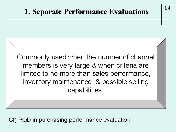 1. Separate Performance Evaluations Commonly used when the number of channel members is very