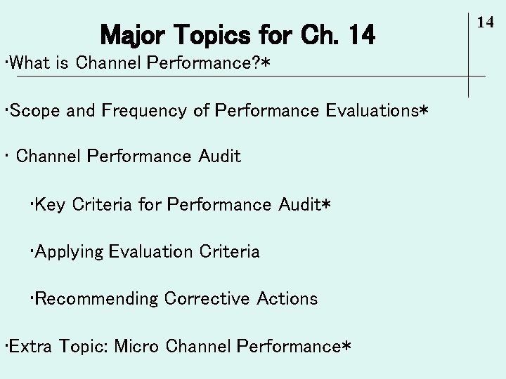 Major Topics for Ch. 14 • What is Channel Performance? * • Scope and