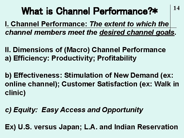 What is Channel Performance? * 14 I. Channel Performance: The extent to which the