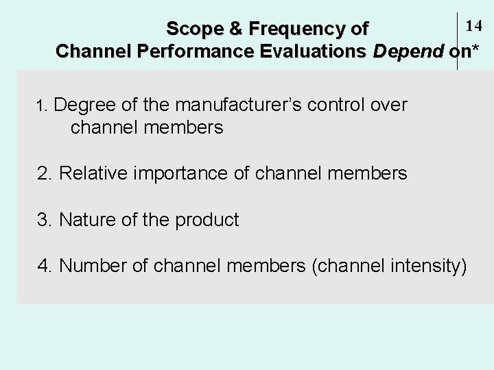 14 Scope & Frequency of Channel Performance Evaluations Depend on* 1. Degree of the