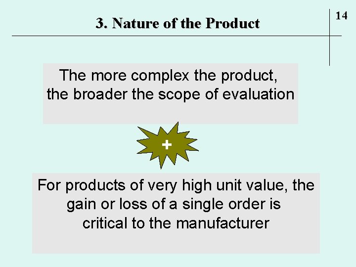 3. Nature of the Product The more complex the product, the broader the scope