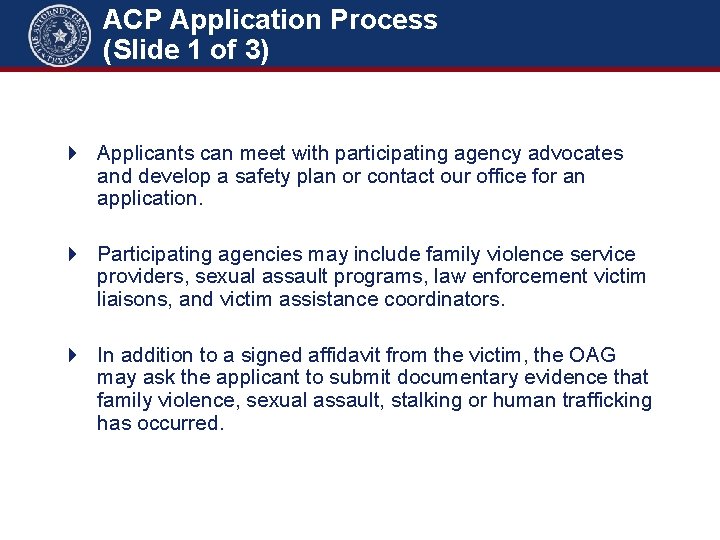 ACP Application Process (Slide 1 of 3) Applicants can meet with participating agency advocates