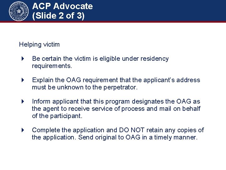 ACP Advocate (Slide 2 of 3) Helping victim Be certain the victim is eligible