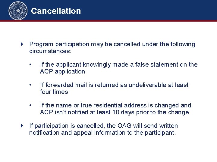 Cancellation Program participation may be cancelled under the following circumstances: • If the applicant