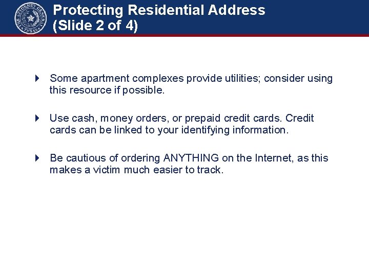 Protecting Residential Address (Slide 2 of 4) Some apartment complexes provide utilities; consider using