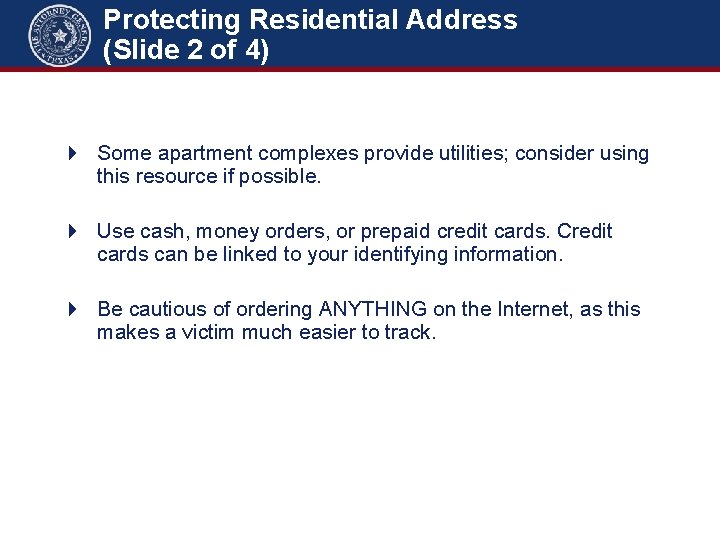 Protecting Residential Address (Slide 2 of 4) Some apartment complexes provide utilities; consider using