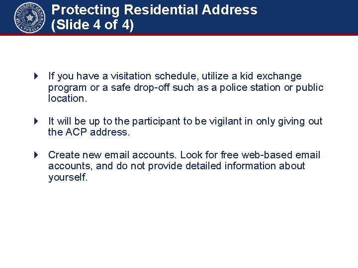 Protecting Residential Address (Slide 4 of 4) If you have a visitation schedule, utilize