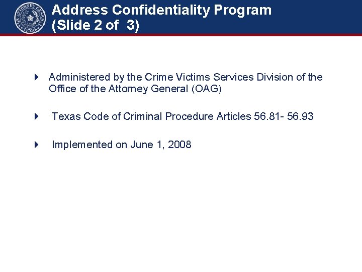 Address Confidentiality Program (Slide 2 of 3) Administered by the Crime Victims Services Division