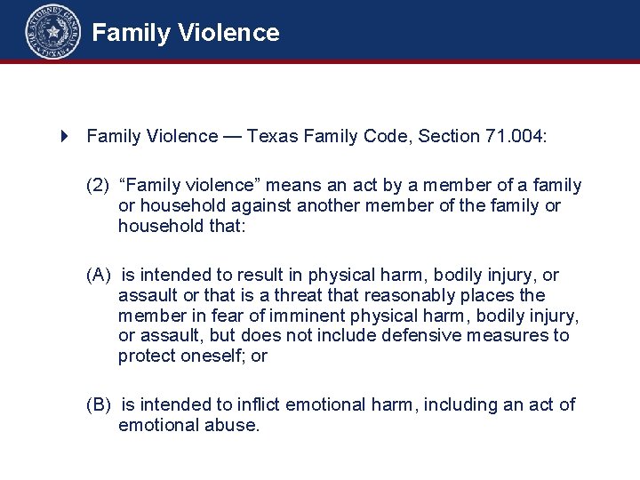 Family Violence — Texas Family Code, Section 71. 004: (2) “Family violence” means an