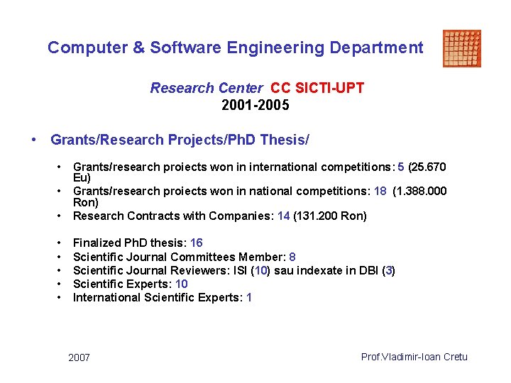 Computer & Software Engineering Department Research Center CC SICTI-UPT 2001 -2005 • Grants/Research Projects/Ph.