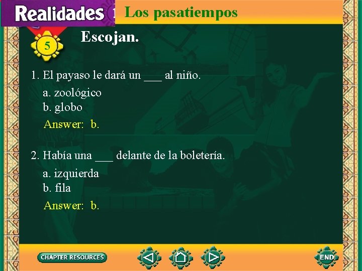 Los pasatiempos 5 Escojan. 1. El payaso le dará un ___ al niño. a.