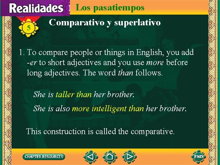 Los pasatiempos 5 Comparativo y superlativo 1. To compare people or things in English,