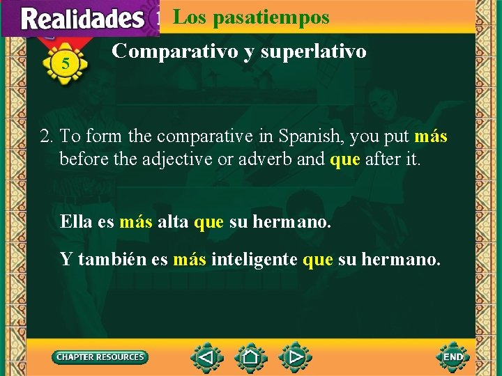 Los pasatiempos 5 Comparativo y superlativo 2. To form the comparative in Spanish, you