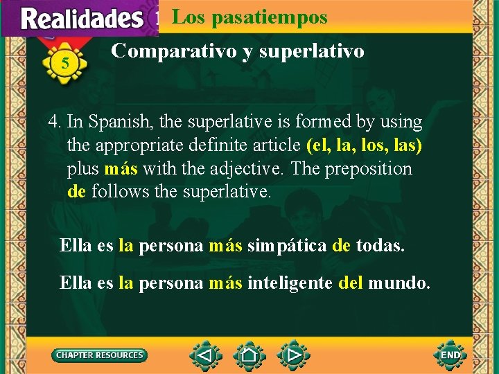 Los pasatiempos 5 Comparativo y superlativo 4. In Spanish, the superlative is formed by