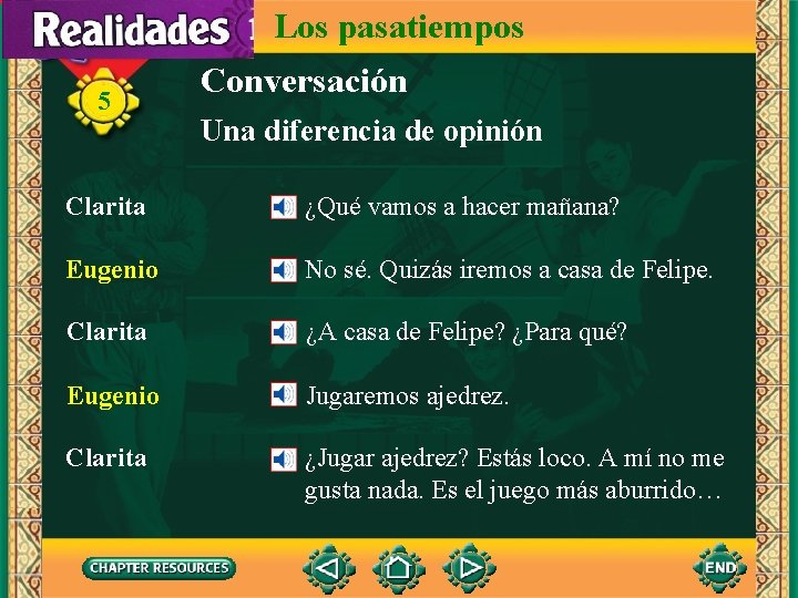 Los pasatiempos 5 Conversación Una diferencia de opinión Clarita ¿Qué vamos a hacer mañana?