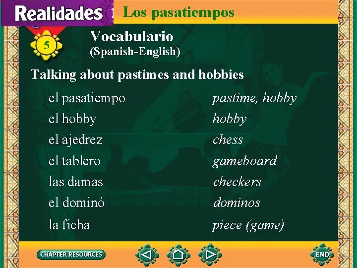 Los pasatiempos 5 Vocabulario (Spanish-English) Talking about pastimes and hobbies el pasatiempo el hobby