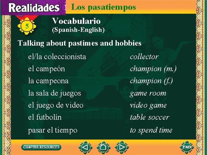 Los pasatiempos 5 Vocabulario (Spanish-English) Talking about pastimes and hobbies el/la coleccionista el campeón