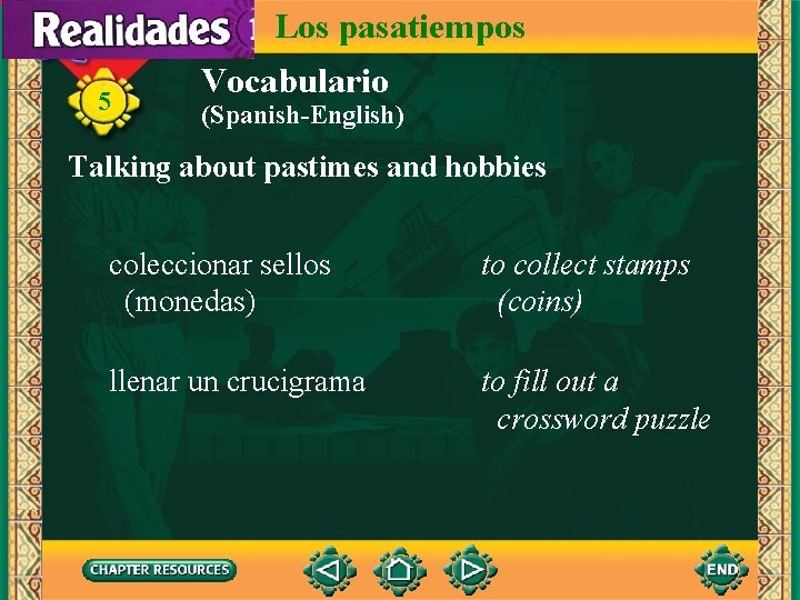 Los pasatiempos 5 Vocabulario (Spanish-English) Talking about pastimes and hobbies coleccionar sellos (monedas) to