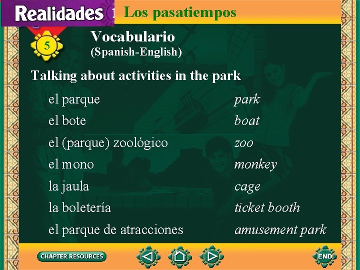 Los pasatiempos 5 Vocabulario (Spanish-English) Talking about activities in the park el parque park