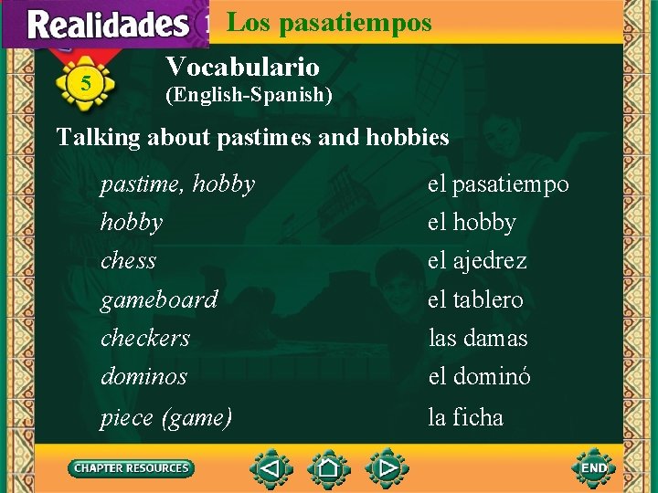 Los pasatiempos 5 Vocabulario (English-Spanish) Talking about pastimes and hobbies pastime, hobby chess el