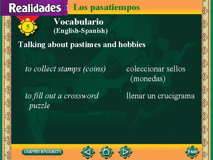 Los pasatiempos 5 Vocabulario (English-Spanish) Talking about pastimes and hobbies to collect stamps (coins)