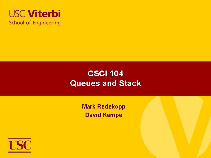 CSCI 104 Queues and Stack Mark Redekopp David Kempe 