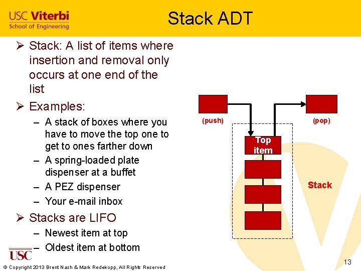 Stack ADT Ø Stack: A list of items where insertion and removal only occurs