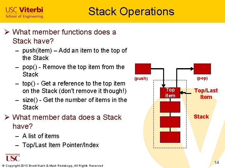 Stack Operations Ø What member functions does a Stack have? – push(item) – Add