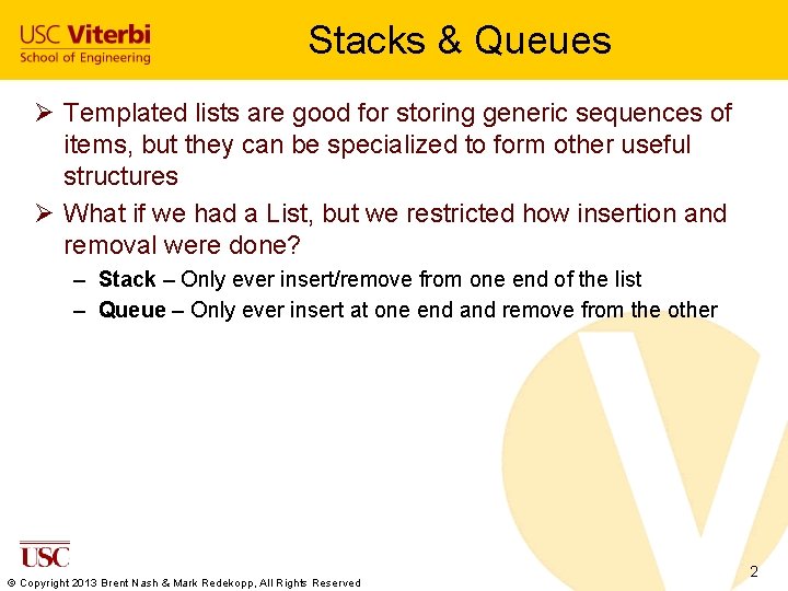 Stacks & Queues Ø Templated lists are good for storing generic sequences of items,