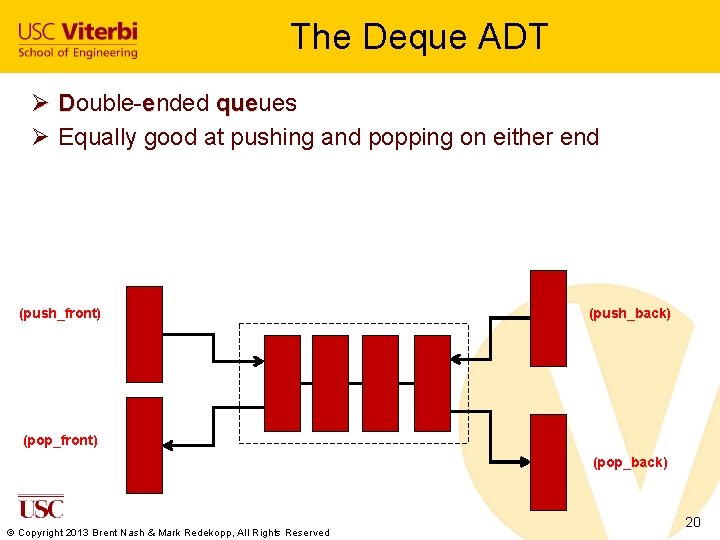 The Deque ADT Ø Double-ended queues que Ø Equally good at pushing and popping