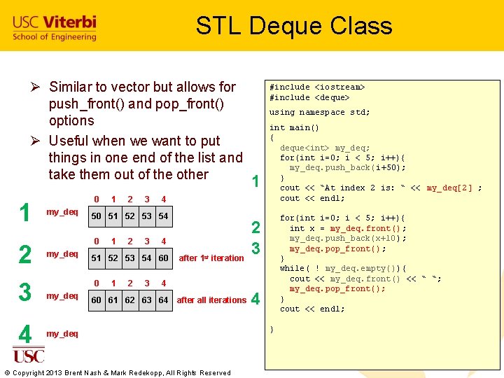 STL Deque Class Ø Similar to vector but allows for push_front() and pop_front() options