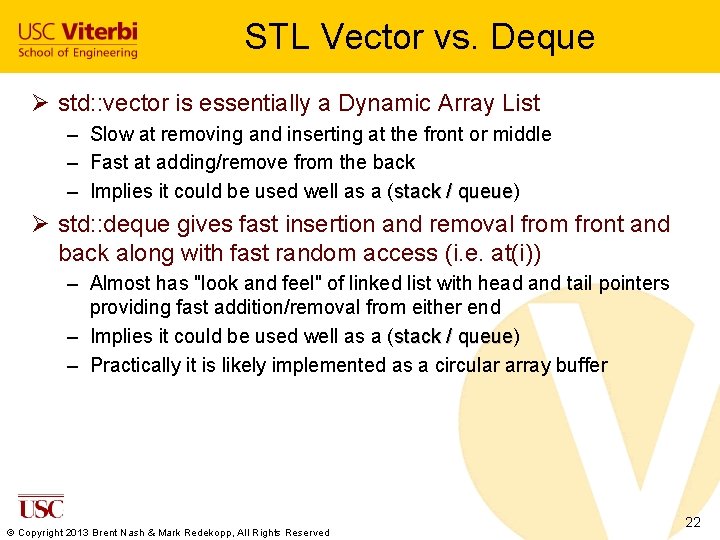 STL Vector vs. Deque Ø std: : vector is essentially a Dynamic Array List